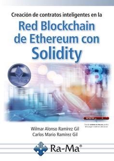 CREACIÓN DE CONTRATOS INTELIGENTES EN LA RED BLOCKCHAIN DE ETHEREUM CON SOLIDITY | 9788419444301 | RAMÍREZ GIL, CARLOS MARIO