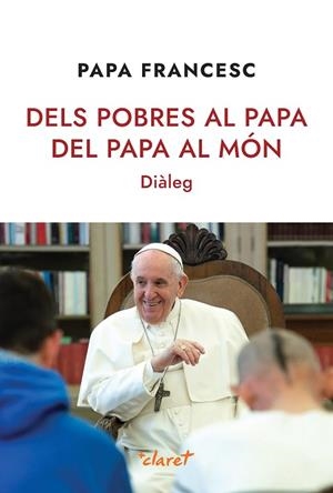 DELS POBRES AL PAPA, DEL PAPA AL MÓN | 9788491364290 | PAPA FRANCESC