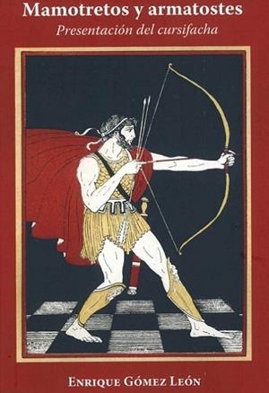 MAMOTRETOS Y ARMATOSTES. PRESENTACION DEL CURSIFACHA | 9788412622942 | GOMEZ LEON,ENRIQUE