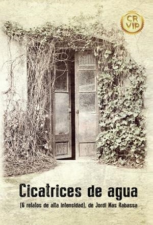 CICATRICES DE AGUA (6 RELATOS DE ALTA INTENSIDAD) | 9788411559577 | JORDI MAS RABASSA