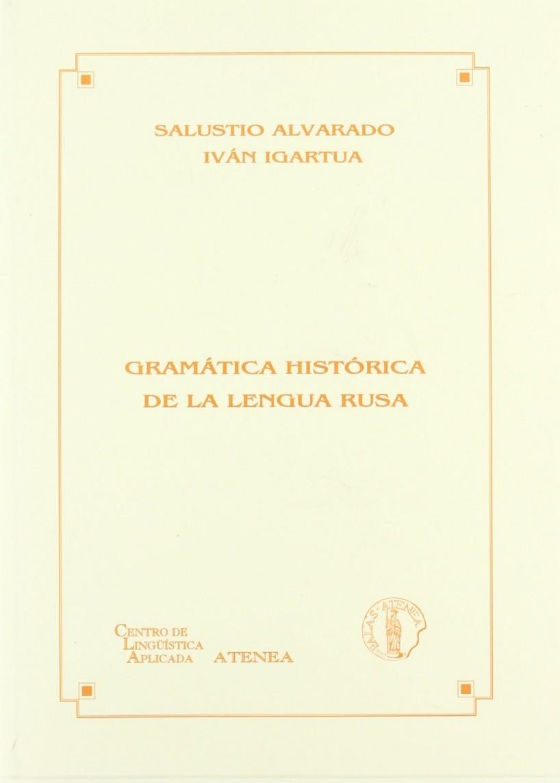 GRAMÁTICA HISTÓRICA DE LA LENGUA RUSA | 9788495855664 | ALVARADO SOCASTRO, SALUSTIO / IGARTUA UGARTE, IVAN