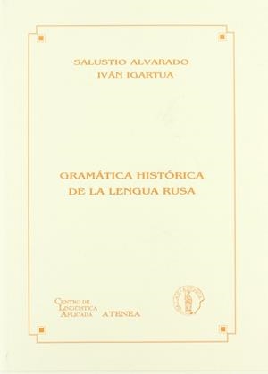GRAMÁTICA HISTÓRICA DE LA LENGUA RUSA | 9788495855664 | ALVARADO SOCASTRO, SALUSTIO / IGARTUA UGARTE, IVAN