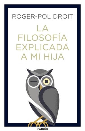 LA FILOSOFÍA EXPLICADA A MI HIJA | 9788449334047 | DROIT, ROGER-POL