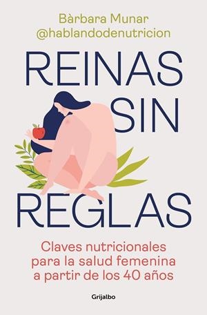 REINAS SIN REGLAS. CLAVES NUTRICIONALES PARA LA SALUD FEMENINA A PARTIR DE LOS 40 AÑOS | 9788425362866 | MUNAR, BÀRBARA