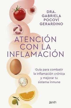 ATENCIÓN CON LA INFLAMACIÓN. GUÍA PARA COMBATIR LA INFLAMACIÓN CRÓNICA Y MEJORAR TU SISTEMA INMUNE | 9788408265795 | DRA. GABRIELA POCOVÍ GERARDINO