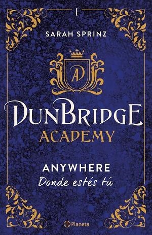 DUNBRIDGE ACADEMY. ANYWHERE. DONDE ESTÉS TÚ | 9788408267522 | SPRINZ, SARAH