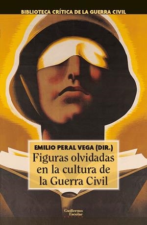 FIGURAS OLVIDADAS EN LA CULTURA DE LA GUERRA CIVIL | 9788418981791 | PERAL VEGA,EMILIO