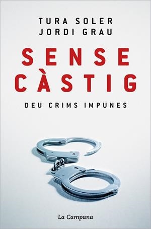 SENSE CÀSTIG. DEU CRIMS IMPUNES | 9788418226779 | SOLER, TURA/GRAU, JORDI