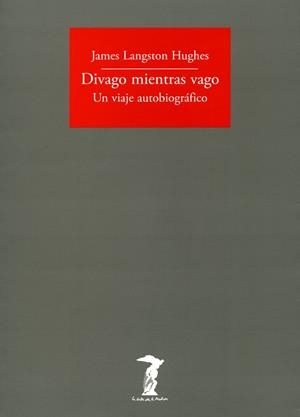 DIVAGO MIENTRAS VAGO. UN VIAJE AUTOBIOGRAFICO | 9788477749462 | LANGSTON HUGHES, JAMES