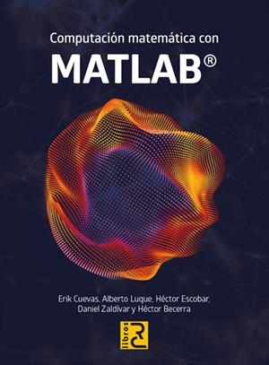 COMPUTACIÓN MATEMÁTICA CON MATLAB | 9788412546712 | CUEVAS, ERIK/Y OTROS