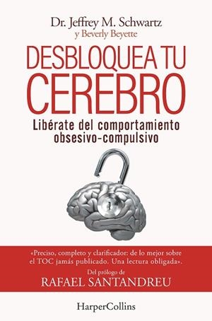 DESBLOQUEA TU CEREBRO. LIBÉRATE DEL COMPORTAMIENTO OBSESIVO-COMPULSIVO | 9788491398417 | SCHWARTZ, JEFFREY