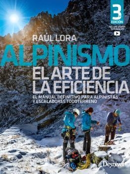 ALPINISMO, EL ARTE DE LA EFICIENCIA. EL MANUAL DEFINITIVO PARA ALPINISTAS Y ESCALADORES TODOTERRENO | 9788498295979 | LORA DEL CERRO, RAÚL