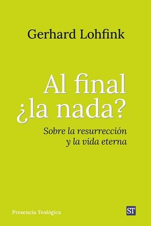 AL FINAL ¿LA NADA? SOBRE LA RESURRECCIÓN Y LA VIDA ETERNA | 9788429330885 | GERHARD LOHFINK