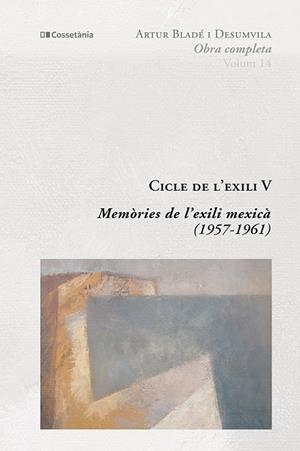 CICLE DE L'EXILI V. MEMORIES DE L´EXILI MEXICA 1957-1961 | 9788413562315 | BLADÉ I DESUMVILA, ARTUR