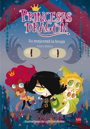 SU MAJESTAD LA BRUJA PRINCESAS DRAGON 3 | 9788467590661 | MAÑAS ROMERO, PEDRO