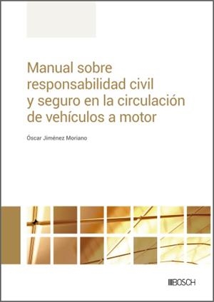 MANUAL SOBRE RESPONSABILIDAD CIVIL Y SEGURO EN LA CIRCULACIÓN DE VEHÍCULOS A MOT | 9788490906750 | JIMÉNEZ MORIANO, ÓSCAR