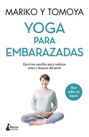 YOGA PARA EMBARAZADAS. EJERCICIOS SENCILLOS PARA CUIDARSE ANTES Y DESPUÉS DEL PARTO | 9788418524653 | MARIKO/TOMOYA