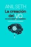 LA CREACIÓN DEL YO. UNA NUEVA CIENCIA DE LA CONCIENCIA | 9788419261311 | SETH , ANIL