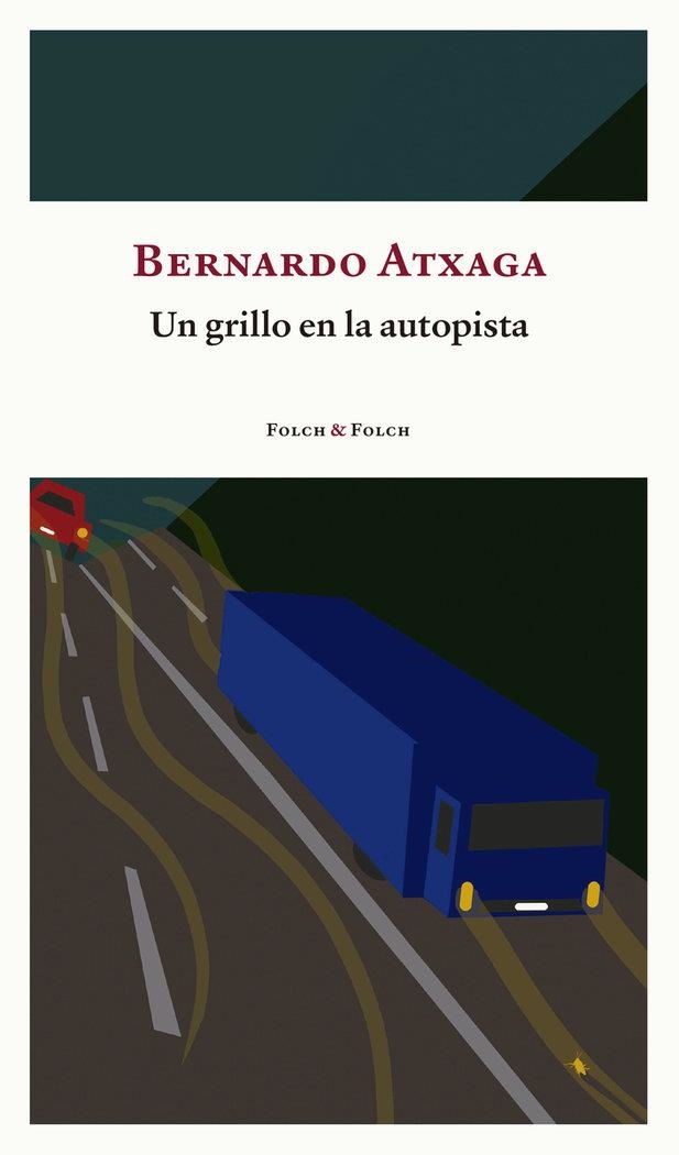 UN GRILLO EN LA AUTOPISTA | 9788419563156 | ATXAGA,BERNARDO