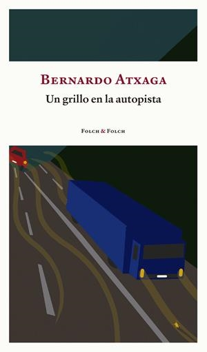 UN GRILLO EN LA AUTOPISTA | 9788419563156 | ATXAGA,BERNARDO