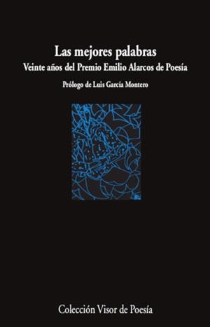 LAS MEJORES PALABRAS. VEINTE AÑOS DEL PREMIO EMILIO ALARCOS DE POESÍA | 9788498954753