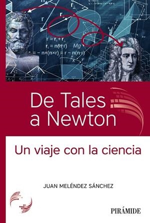 DE TALES A NEWTON. UN VIAJE CON LA CIENCIA | 9788436847789 | MELÉNDEZ SÁNCHEZ, JUAN