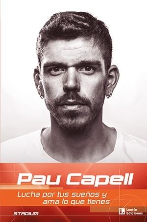 PAU CAPELL. LUCHA POR TUS SUEÑOS Y AMA LO QUE TIENES | 9788418735240 | CAPELL GIL , PAU