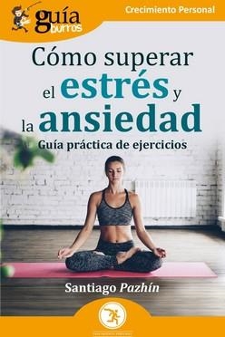 CÓMO SUPERAR EL ESTRÉS Y LA ANSIEDAD. GUÍA PRÁCTICA DE EJERCICIOS | 9788419129932 | LORENZO SACCO, SANTIAGO