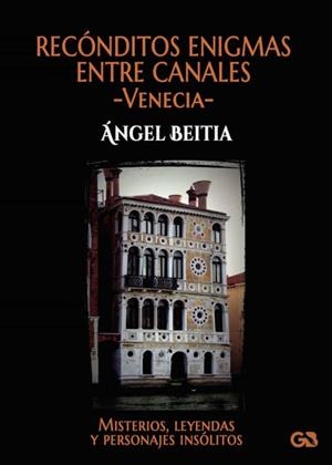 RECÓNDITOS ENIGMAS ENTRE CANALES. VENECIA  -- IBD | 9788418151637 | BEITIA, ÁNGEL