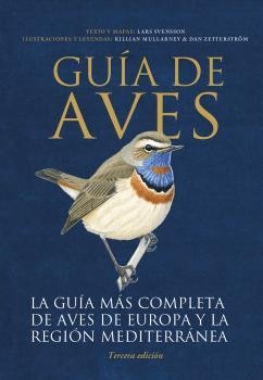 GUIA DE AVES. LA GUIA MAS COMPLETA DE AVES DE EUROPA Y LA REGIÓN MEDITERRÁNEA | 9788428217606 | SVENSSON, LARS / MULLARNEY, KILLIAN / ZETTERSTRÖM, DAN