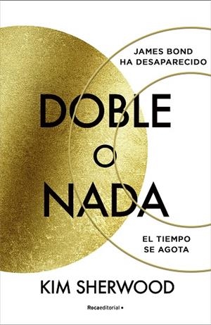 DOBLE O NADA. JAMES BOND HA DESAPARECIDO EL TIEMPO SE AGOTA | 9788419283719 | SHERWOOD, KIM