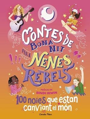 CONTES DE BONA NIT PER A NENES REBELS. 100 NOIES QUE ESTAN CANVIANT EL MÓN | 9788413894621 | FAVILLI, ELENA