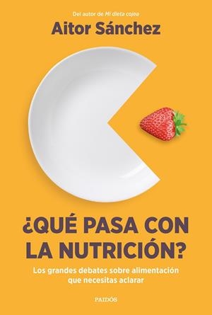¿QUÉ PASA CON LA NUTRICIÓN?. LOS GRANDES DEBATES SOBRE NUTRICIÓN QUE NECESITAS ACLARAR | 9788449340420 | SÁNCHEZ GARCÍA, AITOR
