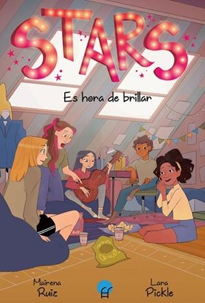STARS 2. ES HORA DE BRILLAR ¡PERSIGUE TUS SUEÑOS! | 9788419472304 | RUIZ, MAIRENA / PICKLE, LARA