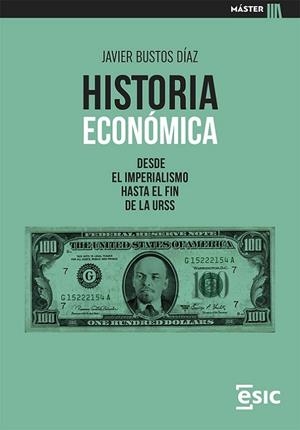 HISTORIA ECONÓMICA. DESDE EL IMPERIALISMO HASTA EL FIN DE LA URSS | 9788419480705 | BUSTOS DÍAZ, JAVIER