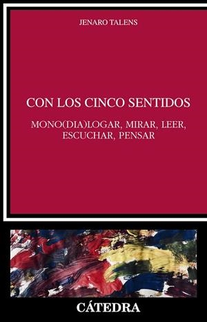 CON LOS CINCO SENTIDOS. MONO(DIA)LOGAR, MIRAR, LEER, ESCUCHAR, PENSAR | 9788437645476 | TALENS, JENARO