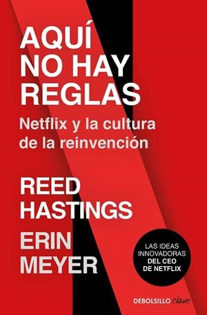AQUÍ NO HAY REGLAS. NETFLIX Y LA CULTURA DE LA REINVENCIÓN | 9788466368575 | HASTINGS, REED / MEYER, ERIN