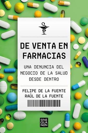 DE VENTA EN FARMACIAS. UNA DENUNCIA DEL NEGOCIO DE LA SALUD DESDE DENTRO | 9788466674881 | DE LA FUENTE, FELIPE / DE LA FUENTE, RAÚL