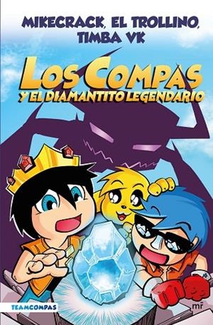 LOS COMPAS 1. LOS COMPAS Y EL DIAMANTITO LEGENDARIO | 9788427050785 | MIKECRACK, EL TROLLINO Y TIMBA VK