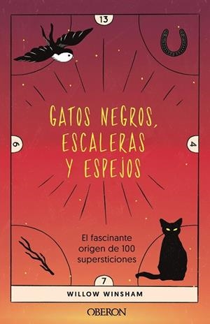 GATOS NEGROS, ESCALERAS Y ESPEJOS. EL FASCINANTE ORIGEN DE 100 SUPERSTICIONES | 9788441547407 | WINSHAM, WILOW
