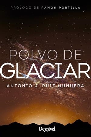 POLVO DE GLACIAR  | 9788498296297 | ANTONIO J. RUIZ MUNUERA