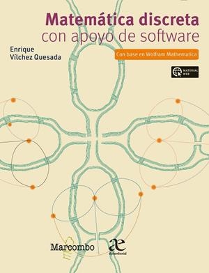 MATEMÁTICA DISCRETA CON APOYO DE SOFTWARE ( CON BASE EN WOLFRAM MATHEMATICA) | 9788426735829 | VILCHEZ QUESADA, ENRIQUE