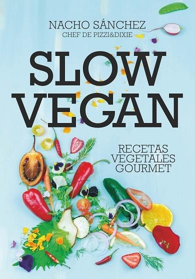 SLOW VEGAN. RECETAS VEGETALES GOURMET | 9788417828097 | SÁNCHEZ CRENDE, IGNACIO