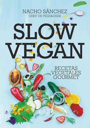 SLOW VEGAN. RECETAS VEGETALES GOURMET | 9788417828097 | SÁNCHEZ CRENDE, IGNACIO