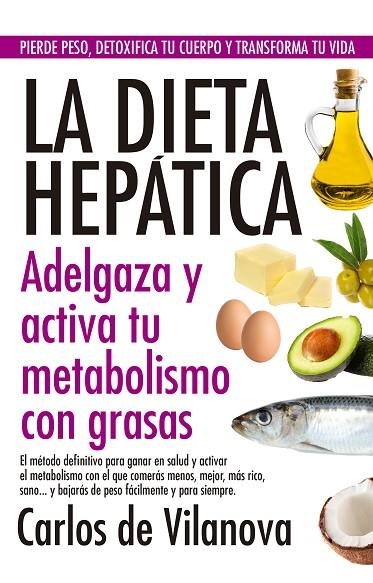 LA DIETA HEPÁTICA. ADELGAZA Y ACTIVA TU METABOLISMO CON GRASAS | 9788417057695 | DE VILANOVA, CARLOS