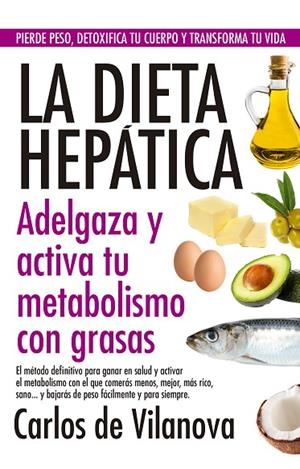 LA DIETA HEPÁTICA. ADELGAZA Y ACTIVA TU METABOLISMO CON GRASAS | 9788417057695 | DE VILANOVA, CARLOS