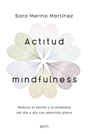 ACTITUD MINDFULNESS. REDUCE EL ESTRÉS Y LA ANSIEDAD DEL DÍA A DÍA CON ATENCIÓN PLENA | 9788408269762 | MERINO, SARA