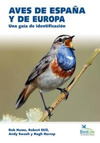 AVES DE ESPAÑA Y DE EUROPA. UNA GUÍA DE IDENTIFICACIÓN | 9788428217583 | HUME, ROB / STILL, ROBERT / SWASH, ANDY / HARROP, HUGH