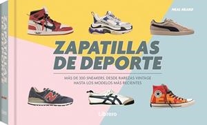 ZAPATILLAS DE DEPORTE MAS DE 300 SNEAKERS, DESDE RAREZAS VINTAGE HASTA LOS MODELOS MAS RECIENTES | 9788411540100 | HEARD, NEAL