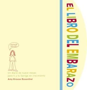 EL LIBRO DEL EMBARAZO. UN DIARIO DE NUEVE MESES PARA TI Y TU BARRIGA EN CRECIMIENTO | 9788418956171 | KROUSE ROSENTHAL, AMY